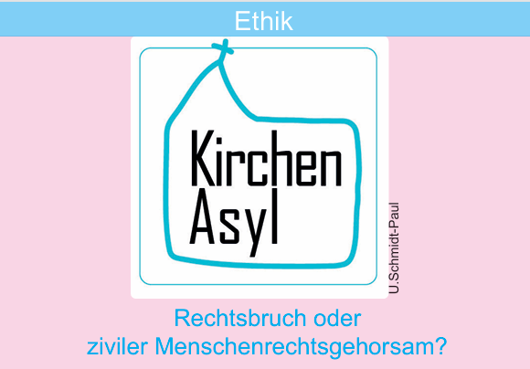 Kirchenasyl – Rechtsbruch oder ziviler Menschenrechtsgehorsam?